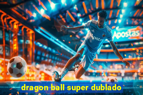 dragon ball super dublado